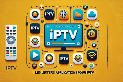 les meilleures applications pour IPTV